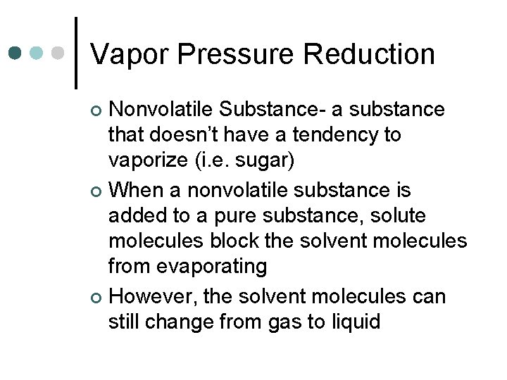 Vapor Pressure Reduction Nonvolatile Substance- a substance that doesn’t have a tendency to vaporize