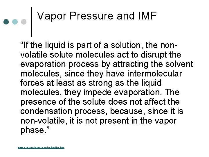 Vapor Pressure and IMF “If the liquid is part of a solution, the nonvolatile