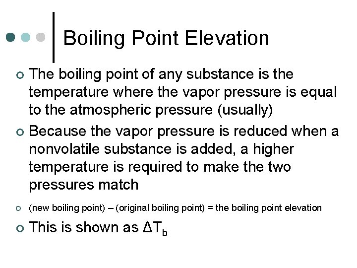 Boiling Point Elevation The boiling point of any substance is the temperature where the