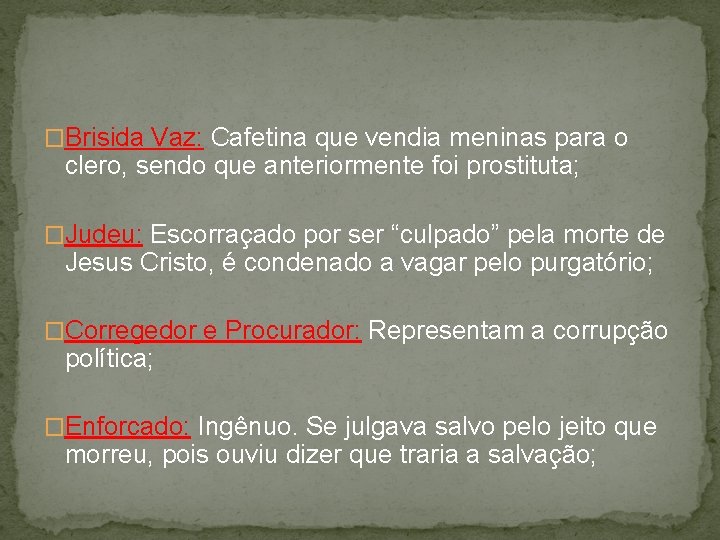 �Brisida Vaz: Cafetina que vendia meninas para o clero, sendo que anteriormente foi prostituta;