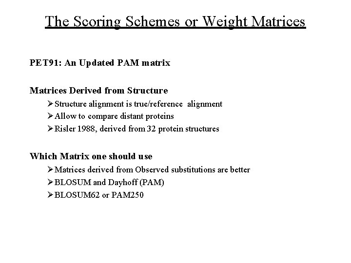 The Scoring Schemes or Weight Matrices PET 91: An Updated PAM matrix Matrices Derived