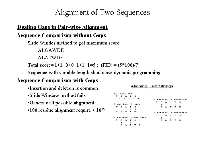Alignment of Two Sequences Dealing Gaps in Pair-wise Alignment Sequence Comparison without Gaps Slide