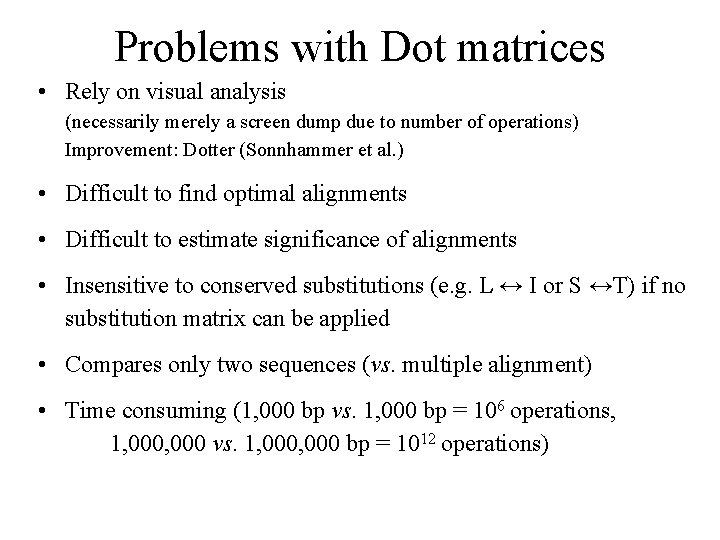 Problems with Dot matrices • Rely on visual analysis (necessarily merely a screen dump