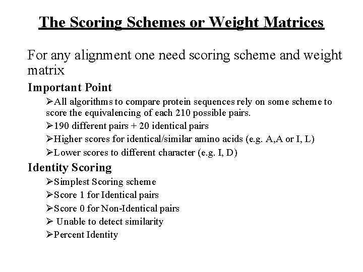 The Scoring Schemes or Weight Matrices For any alignment one need scoring scheme and