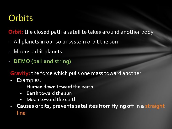 Orbits Orbit: the closed path a satellite takes around another body - All planets