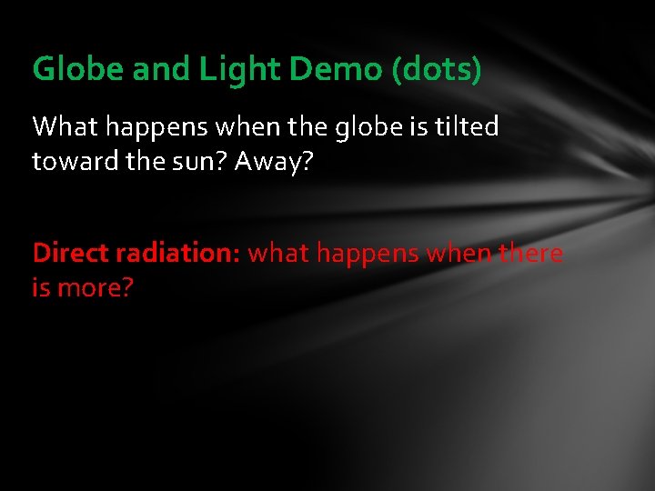 Globe and Light Demo (dots) What happens when the globe is tilted toward the