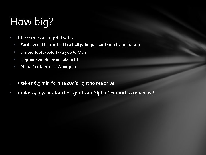 How big? • If the sun was a golf ball… • Earth would be