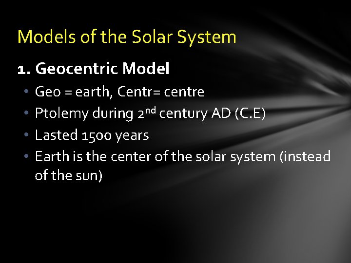 Models of the Solar System 1. Geocentric Model • • Geo = earth, Centr=