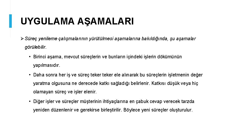 UYGULAMA AŞAMALARI Ø Süreç yenileme çalışmalarının yürütülmesi aşamalarına bakıldığında, şu aşamalar görülebilir. • Birinci