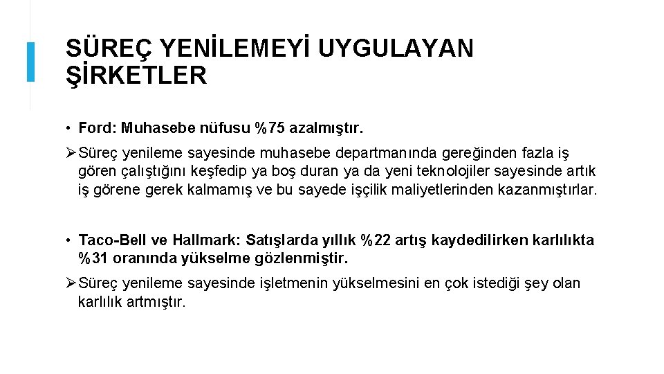 SÜREÇ YENİLEMEYİ UYGULAYAN ŞİRKETLER • Ford: Muhasebe nüfusu %75 azalmıştır. ØSüreç yenileme sayesinde muhasebe