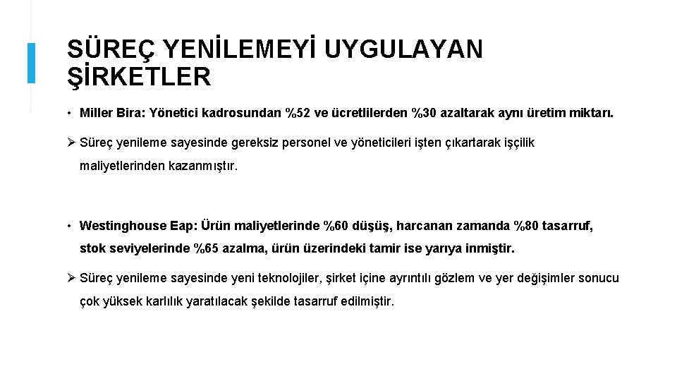 SÜREÇ YENİLEMEYİ UYGULAYAN ŞİRKETLER • Miller Bira: Yönetici kadrosundan %52 ve ücretlilerden %30 azaltarak