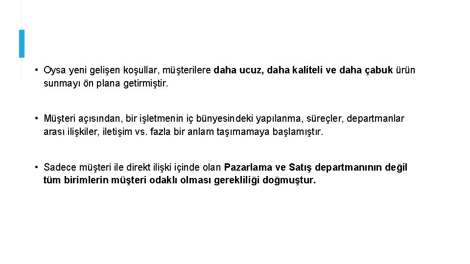  • Oysa yeni gelişen koşullar, müşterilere daha ucuz, daha kaliteli ve daha çabuk