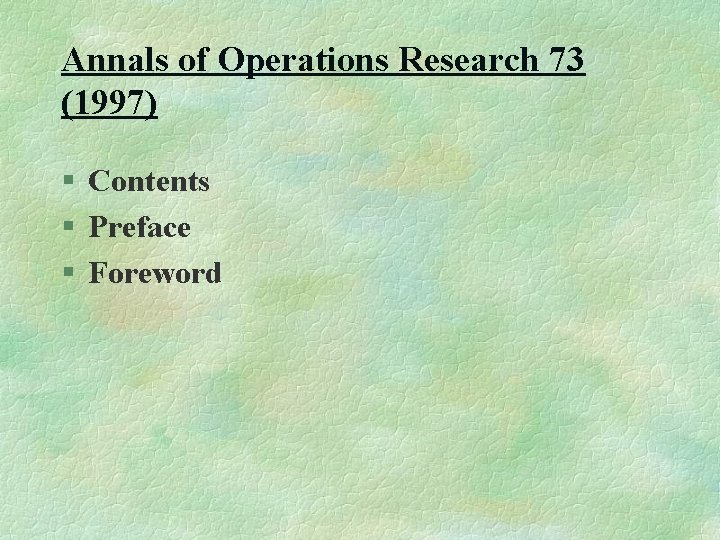 Annals of Operations Research 73 (1997) § Contents § Preface § Foreword 