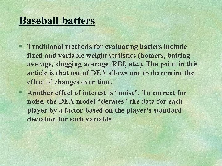 Baseball batters § Traditional methods for evaluating batters include fixed and variable weight statistics