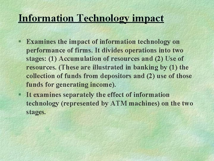 Information Technology impact § Examines the impact of information technology on performance of firms.