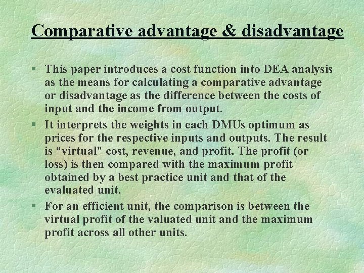 Comparative advantage & disadvantage § This paper introduces a cost function into DEA analysis