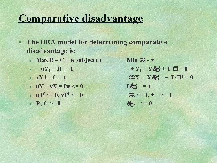 Comparative disadvantage § The DEA model for determining comparative disadvantage is: l l l