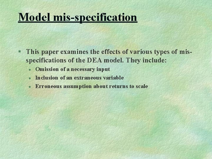 Model mis-specification § This paper examines the effects of various types of misspecifications of