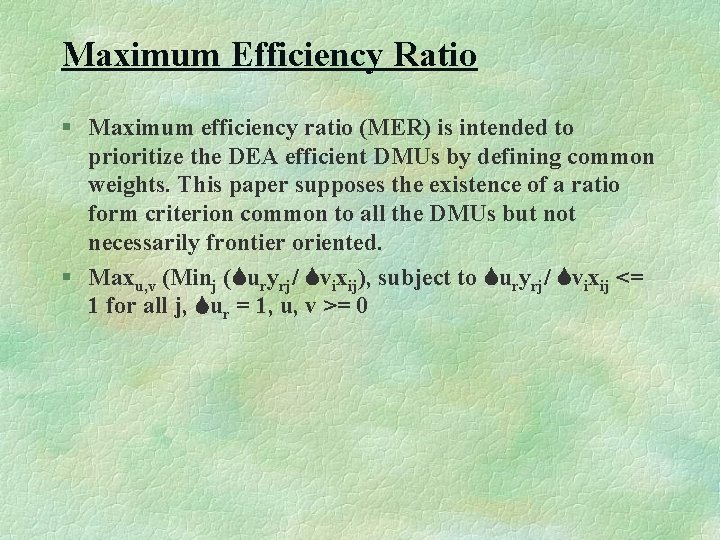 Maximum Efficiency Ratio § Maximum efficiency ratio (MER) is intended to prioritize the DEA