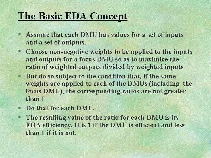 The Basic EDA Concept § Assume that each DMU has values for a set