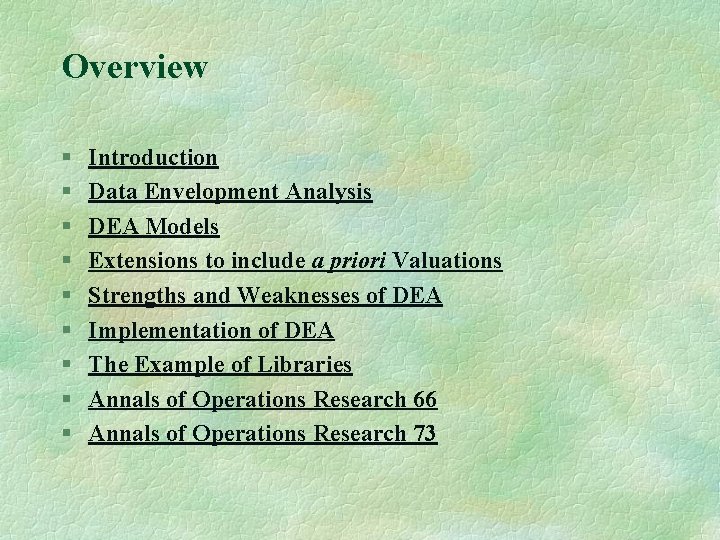 Overview § § § § § Introduction Data Envelopment Analysis DEA Models Extensions to