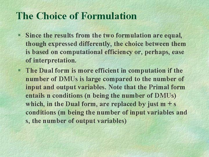 The Choice of Formulation § Since the results from the two formulation are equal,