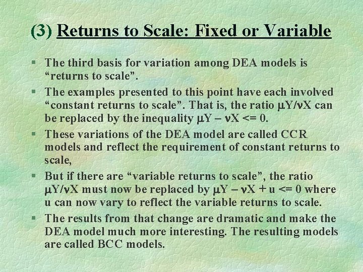 (3) Returns to Scale: Fixed or Variable § The third basis for variation among