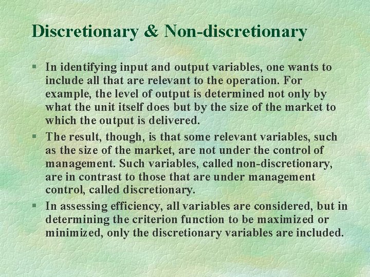 Discretionary & Non-discretionary § In identifying input and output variables, one wants to include