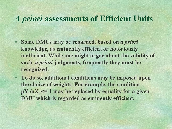 A priori assessments of Efficient Units § Some DMUs may be regarded, based on