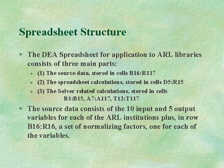Spreadsheet Structure § The DEA Spreadsheet for application to ARL libraries consists of three