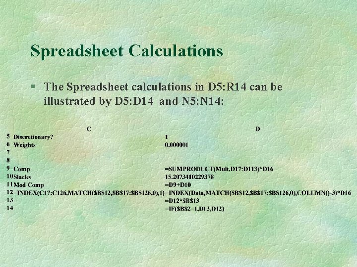 Spreadsheet Calculations § The Spreadsheet calculations in D 5: R 14 can be illustrated