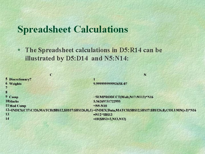 Spreadsheet Calculations § The Spreadsheet calculations in D 5: R 14 can be illustrated