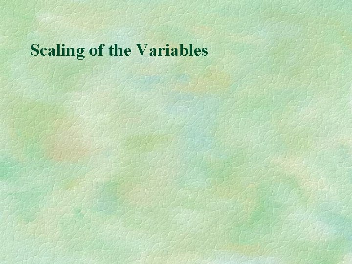 Scaling of the Variables 