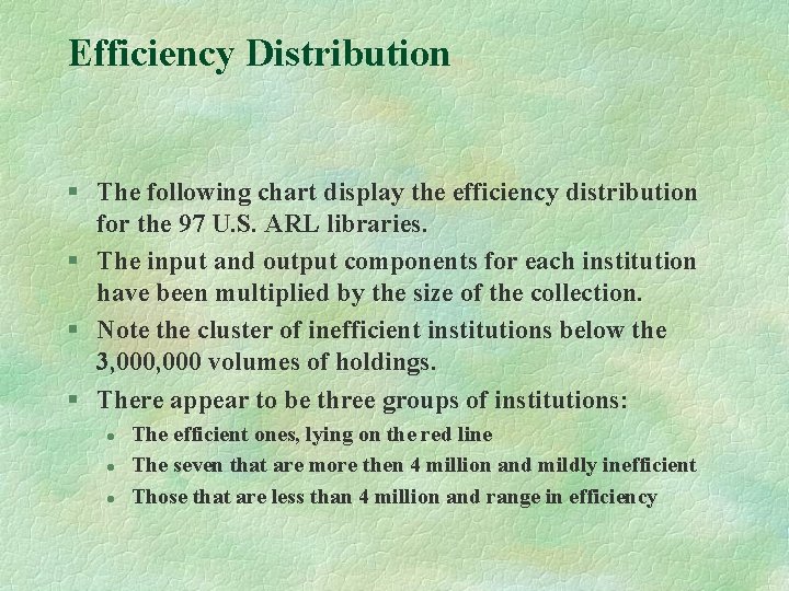 Efficiency Distribution § The following chart display the efficiency distribution for the 97 U.