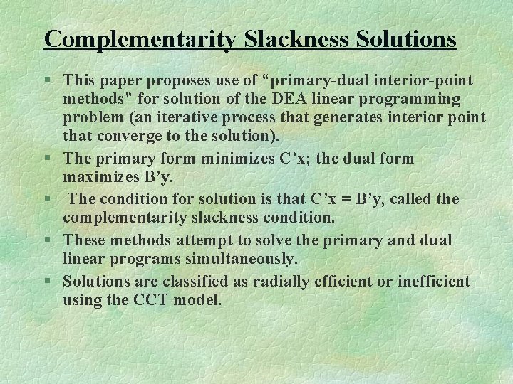 Complementarity Slackness Solutions § This paper proposes use of “primary-dual interior-point methods” for solution