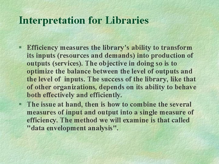 Interpretation for Libraries § Efficiency measures the library’s ability to transform its inputs (resources