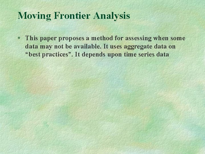 Moving Frontier Analysis § This paper proposes a method for assessing when some data