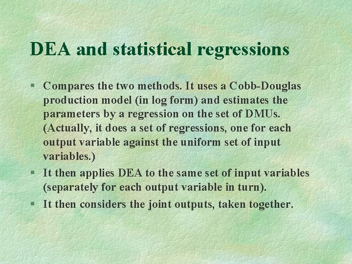 DEA and statistical regressions § Compares the two methods. It uses a Cobb-Douglas production