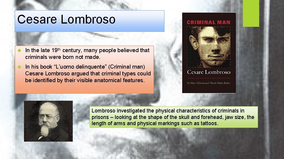 Cesare Lombroso In the late 19 th century, many people believed that criminals were
