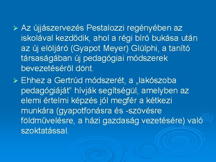 Az újjászervezés Pestalozzi regényében az iskolával kezdődik, ahol a régi bíró bukása után az