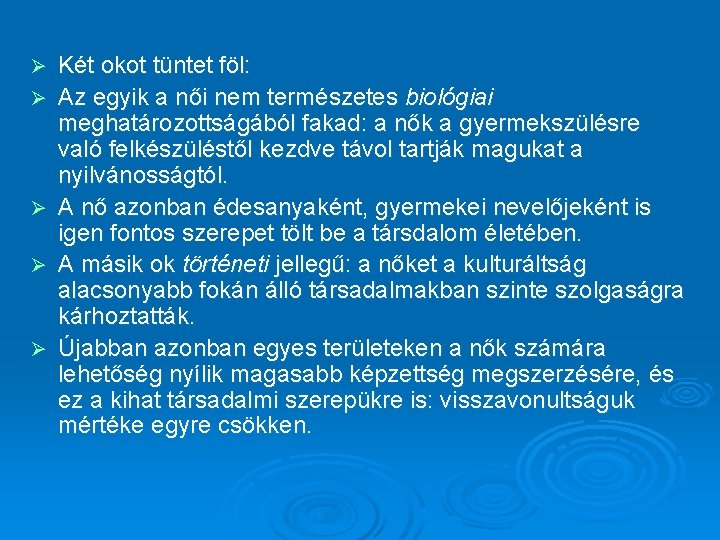 Ø Ø Ø Két okot tüntet föl: Az egyik a női nem természetes biológiai