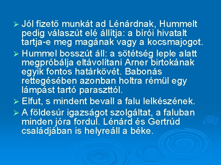 Ø Jól fizető munkát ad Lénárdnak, Hummelt pedig válaszút elé állítja: a bírói hivatalt