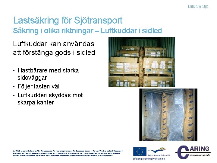 Bild 26 Sjö Lastsäkring för Sjötransport Säkring i olika riktningar – Luftkuddar i sidled