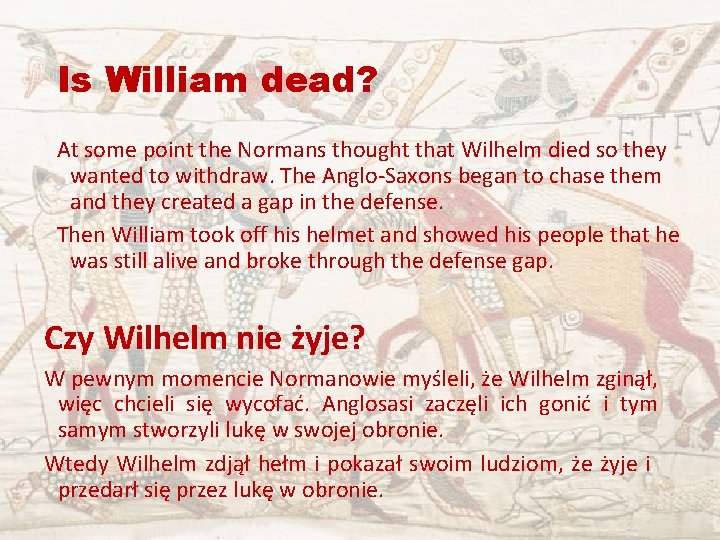 Is William dead? At some point the Normans thought that Wilhelm died so they