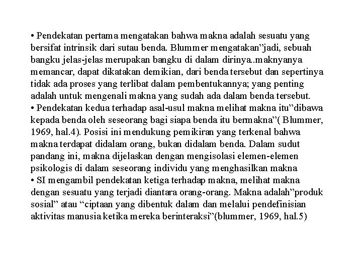  • Pendekatan pertama mengatakan bahwa makna adalah sesuatu yang bersifat intrinsik dari sutau