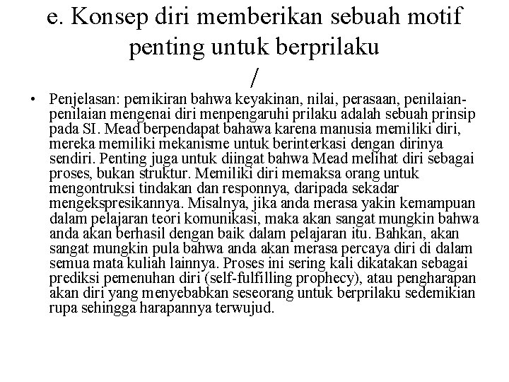 e. Konsep diri memberikan sebuah motif penting untuk berprilaku / • Penjelasan: pemikiran bahwa