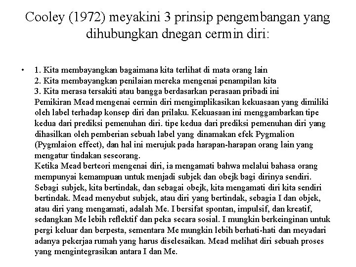 Cooley (1972) meyakini 3 prinsip pengembangan yang dihubungkan dnegan cermin diri: • 1. Kita