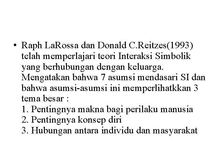  • Raph La. Rossa dan Donald C. Reitzes(1993) telah memperlajari teori Interaksi Simbolik