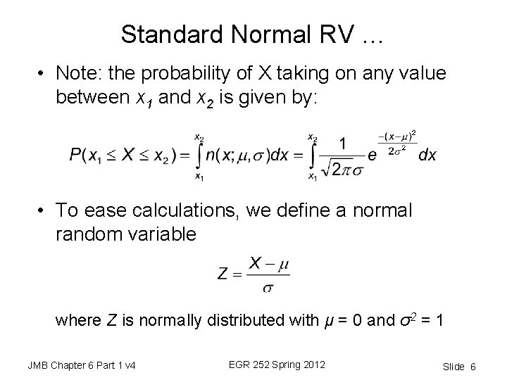 Standard Normal RV … • Note: the probability of X taking on any value