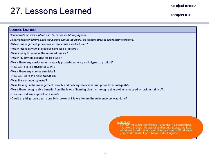 <project name> 27. Lessons Learned <project ID> Lessons Learned Concentrate on items which can